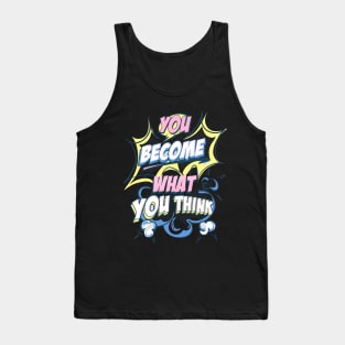 You Become What You Think Tank Top